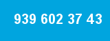 939 602 37 43
